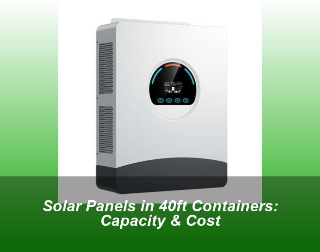 Solar Panels in 40ft Containers: Capacity & Cost